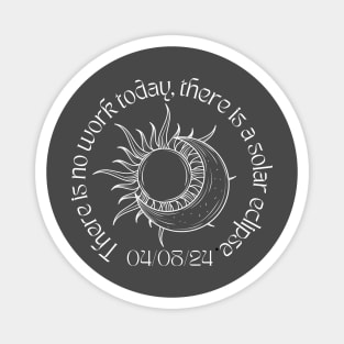 total eclipse 2024 04/08/24- solar eclipse day Magnet